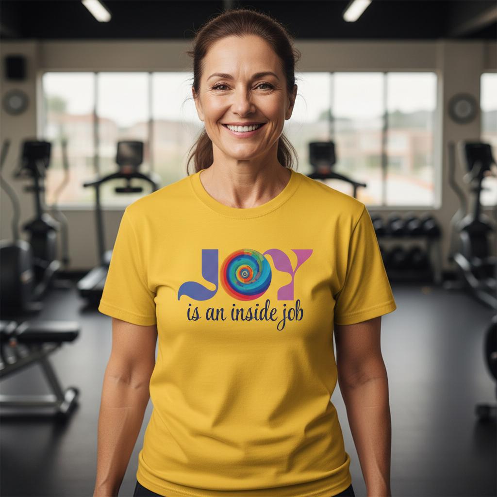 Uplifting Fun Cotton T-shirt - Joy is an inside job